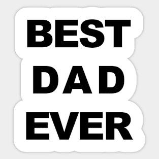 BEST DAD EVER ---Father's Day Gifts-- Gift That Dads Will Love Sticker